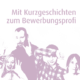 mit_kurzgeschichten_zum_bewerbungsprofi_lplus
